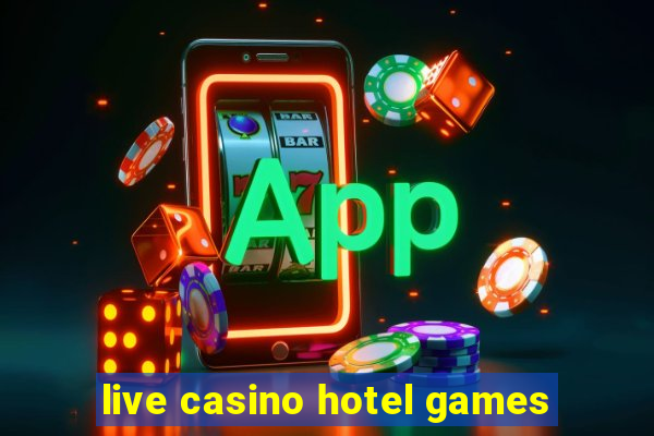 live casino hotel games