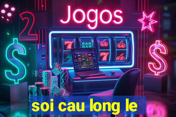 soi cau long le