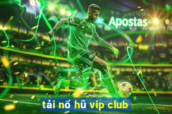 tải nổ hũ vip club