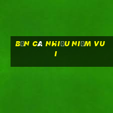 bắn cá nhiều niềm vui