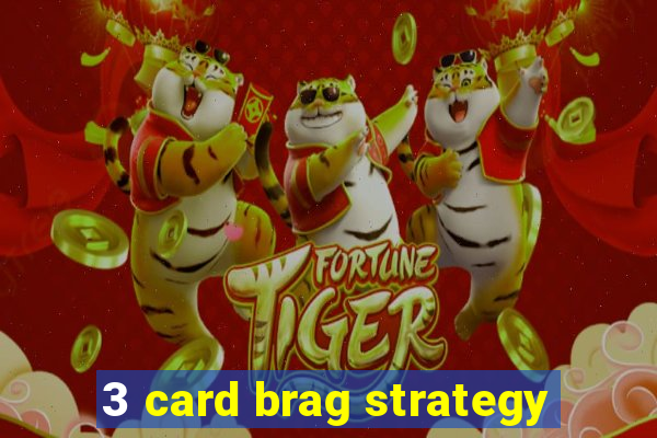 3 card brag strategy