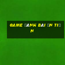 game đánh bài ăn tiền