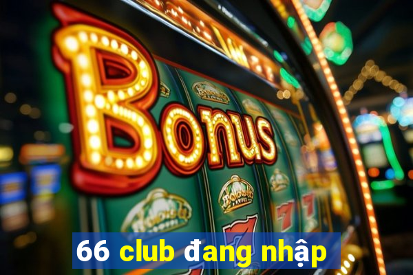 66 club đang nhập