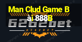 Man Clud Game Bài 888B