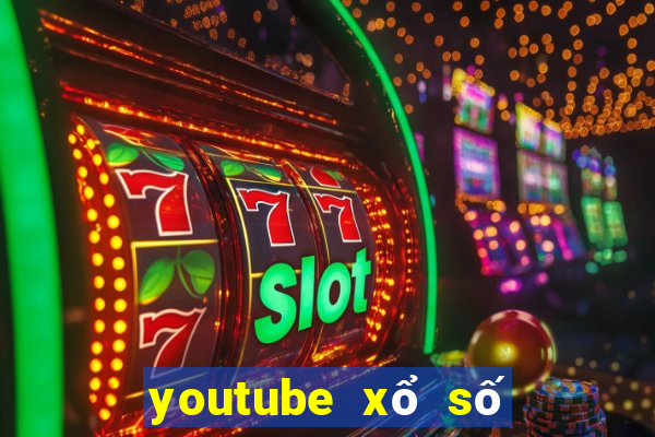 youtube xổ số miền bắc