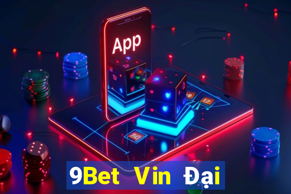 9Bet Vin Đại Lý Cấp 1 Game Bài