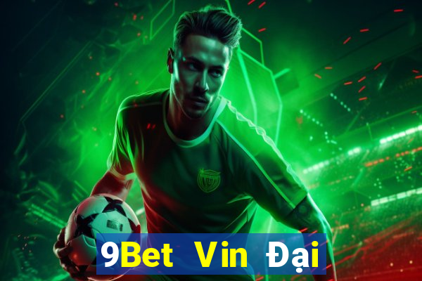 9Bet Vin Đại Lý Cấp 1 Game Bài