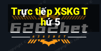 Trực tiếp XSKG Thứ 5