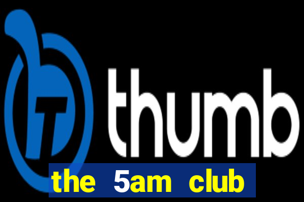 the 5am club online download