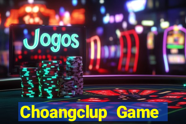 Choangclup Game Bài 6789