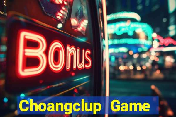 Choangclup Game Bài 6789