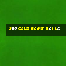 S86 Club Game Bài Lá