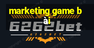 marketing game bài