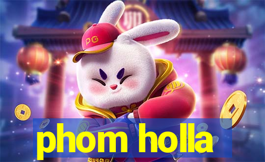 phom holla