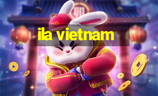 ila vietnam