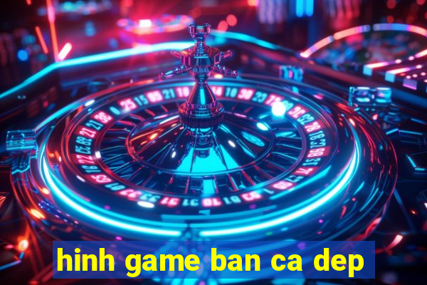 hinh game ban ca dep