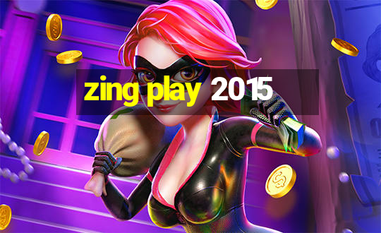 zing play 2015