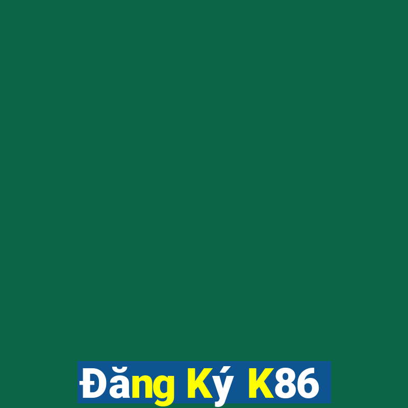 Đăng Ký K86