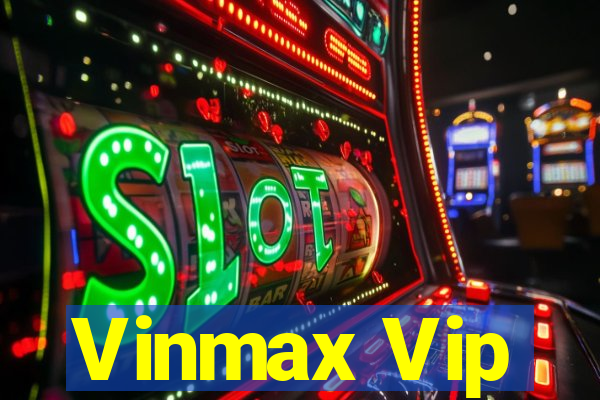 Vinmax Vip