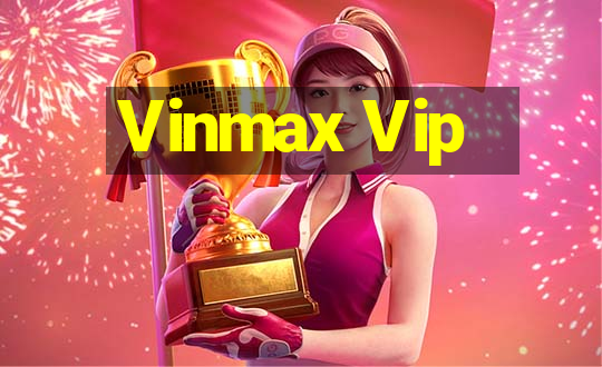 Vinmax Vip