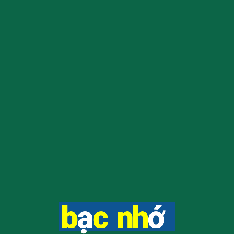 bạc nhớ