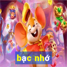 bạc nhớ