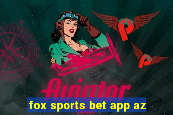 fox sports bet app az