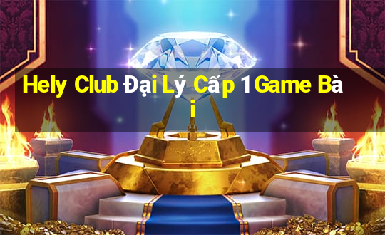 Hely Club Đại Lý Cấp 1 Game Bài