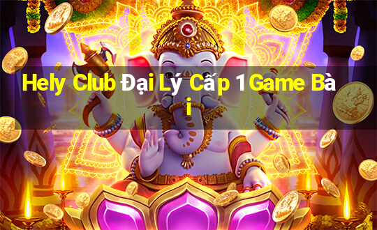 Hely Club Đại Lý Cấp 1 Game Bài