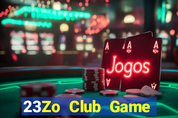 23Zo Club Game Bài Hot Nhất Hiện Nay