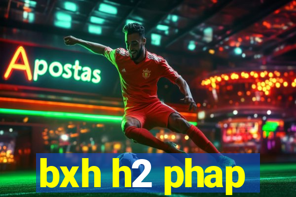 bxh h2 phap