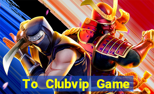 To Clubvip Game Bài Ionline