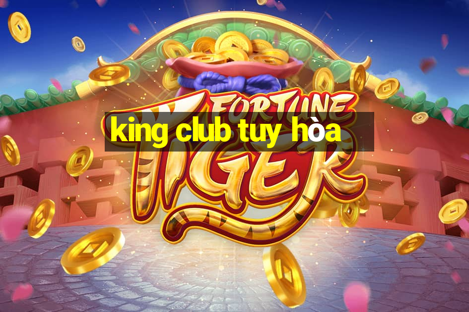 king club tuy hòa