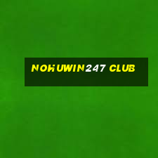 nohuwin247 club