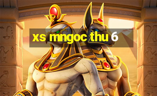 xs mngoc thu 6