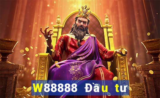 W88888 Đầu tư trực tuyến đại phát 888