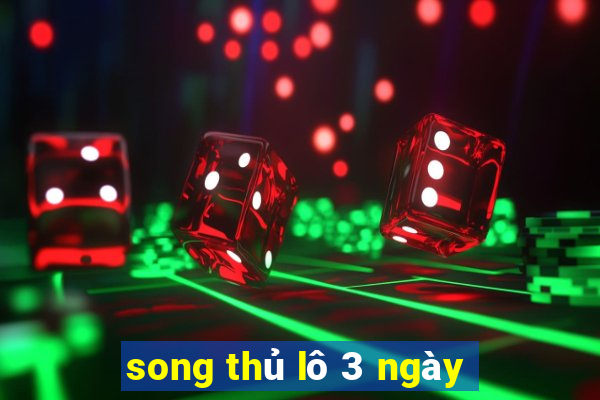 song thủ lô 3 ngày