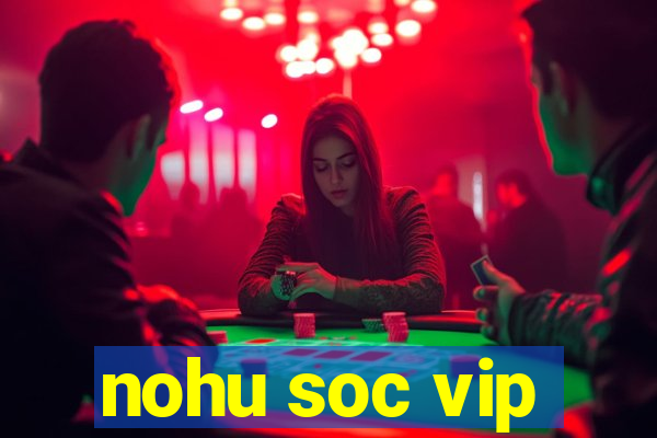 nohu soc vip