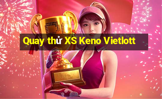 Quay thử XS Keno Vietlott