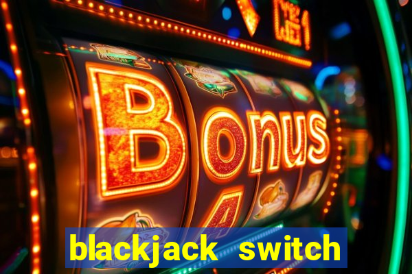 blackjack switch vegas casinos