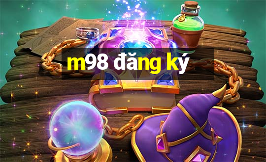 m98 đăng ký