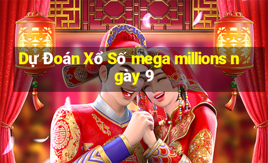 Dự Đoán Xổ Số mega millions ngày 9