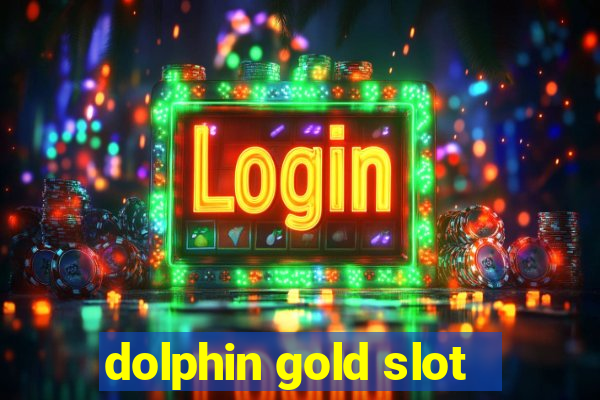 dolphin gold slot