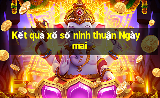 Kết quả xổ số ninh thuận Ngày mai