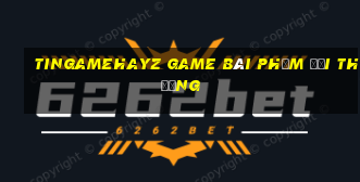 Tingamehayz Game Bài Phỏm Đổi Thưởng