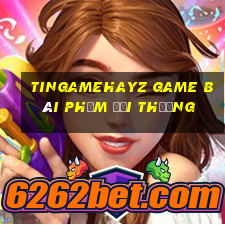 Tingamehayz Game Bài Phỏm Đổi Thưởng