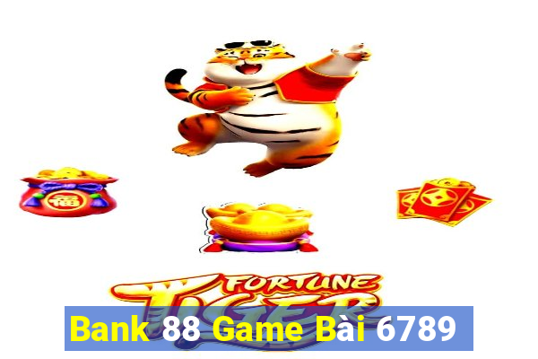 Bank 88 Game Bài 6789