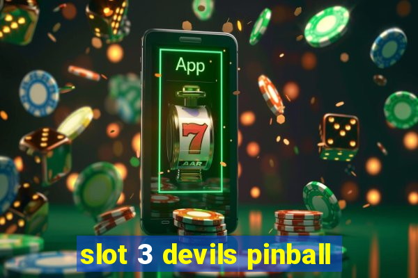 slot 3 devils pinball