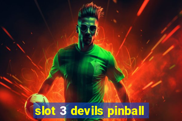 slot 3 devils pinball