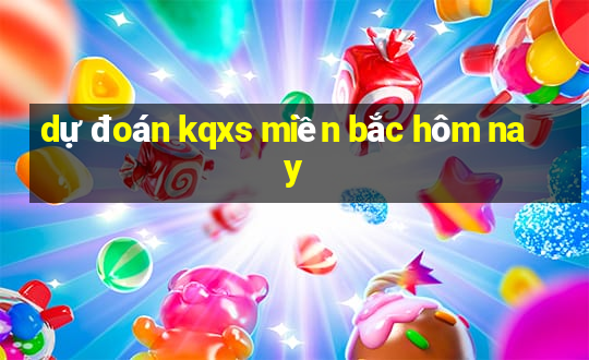 dự đoán kqxs miền bắc hôm nay